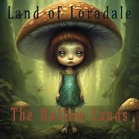 The Hollow Lands: Land of Loradale B0D5VSZZT4 Book Cover
