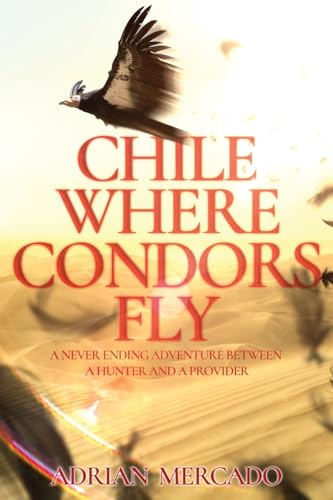 Chile Where Condors Fly