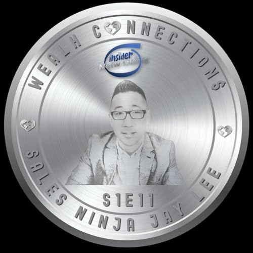 Wealth Connecton$ LIVE - Season 1 - Episode 1 - Sales Ninja Jay Lee