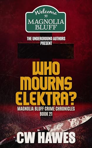 Who Mourns Elektra?: A Magnolia Bluff Crime Chronicles Mystery