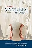 Call the Yankees My Daddy: Reflections on Baseball, Race, And Family