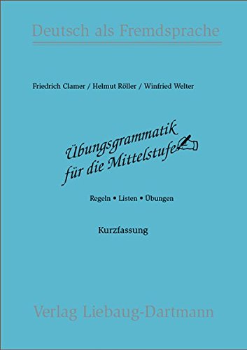 Uebungsgrammatik fuer die Mittelstufe. Arbeitsbuch: Regeln - Listen - Uebungen. Deutsch als Fremdsprache
