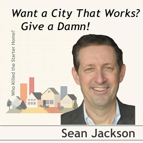 Page de couverture de Want a City That Works? Give a Damn! Conversation with Sean Jackson