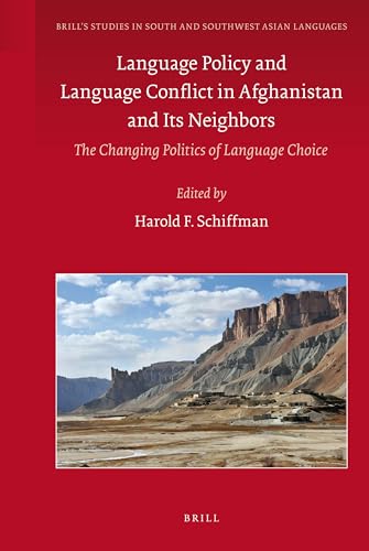 Language Policy and Language Conflict in Afghanistan and Its Neighbors: The Changing Politics of Language Choice (Brill's Studies in South and Southwest Asian Languages, 2)