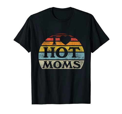 I Love Hot Moms Retro Vintage Style T-Shirt