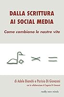 Dalla scrittura ai social media: Come cambiano le nostre vite 1517023661 Book Cover