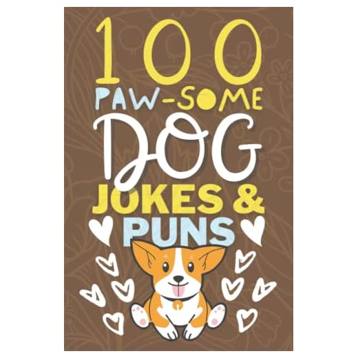 100 Paw-Some Dog Jokes And Dog Puns Book: Funny Dog Joke Book for Kids & Adults - Gag Gifts for Dog Lovers - Animal Joke Book for Kids - Dog Jokes for Kids
