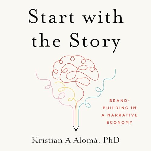Start with the Story by Kristian A. Alomá PhD episode artwork