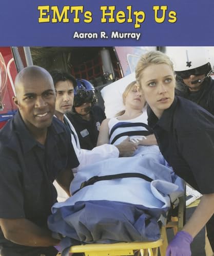 EMTs Help Us (All About Community Helpers)