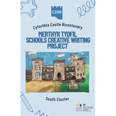 Cyfarthfa Castle Bicentenary - Merthyr Tydfil Schools Creative Writing Project