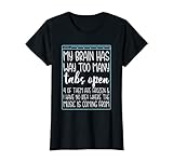 Womens My Brain Has Way Too Many Tabs Open 4 Of Them Are Frozen T-Shirt