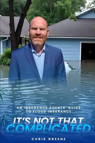 Flood Insurance: It's Not That Complicated: A Guide for Insurance Agents