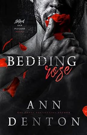 Bedding Rose (Stalked and Plucked Book 2) - Kindle edition by Denton ...