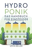 Hydroponik: das Handbuch für Einsteiger (Nachhaltige Selbstversorgung)