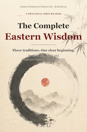 Image of The Complete Eastern Wisdom: Proverbs, Zen Stories, and Confucian Teachings for Modern Life (Eastern Wisdom for Modern Life)
