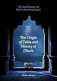 The Origin of Tabla and History of Dharis (The Untold Stories of India's Drumming Legacy Book 1) (English Edition)