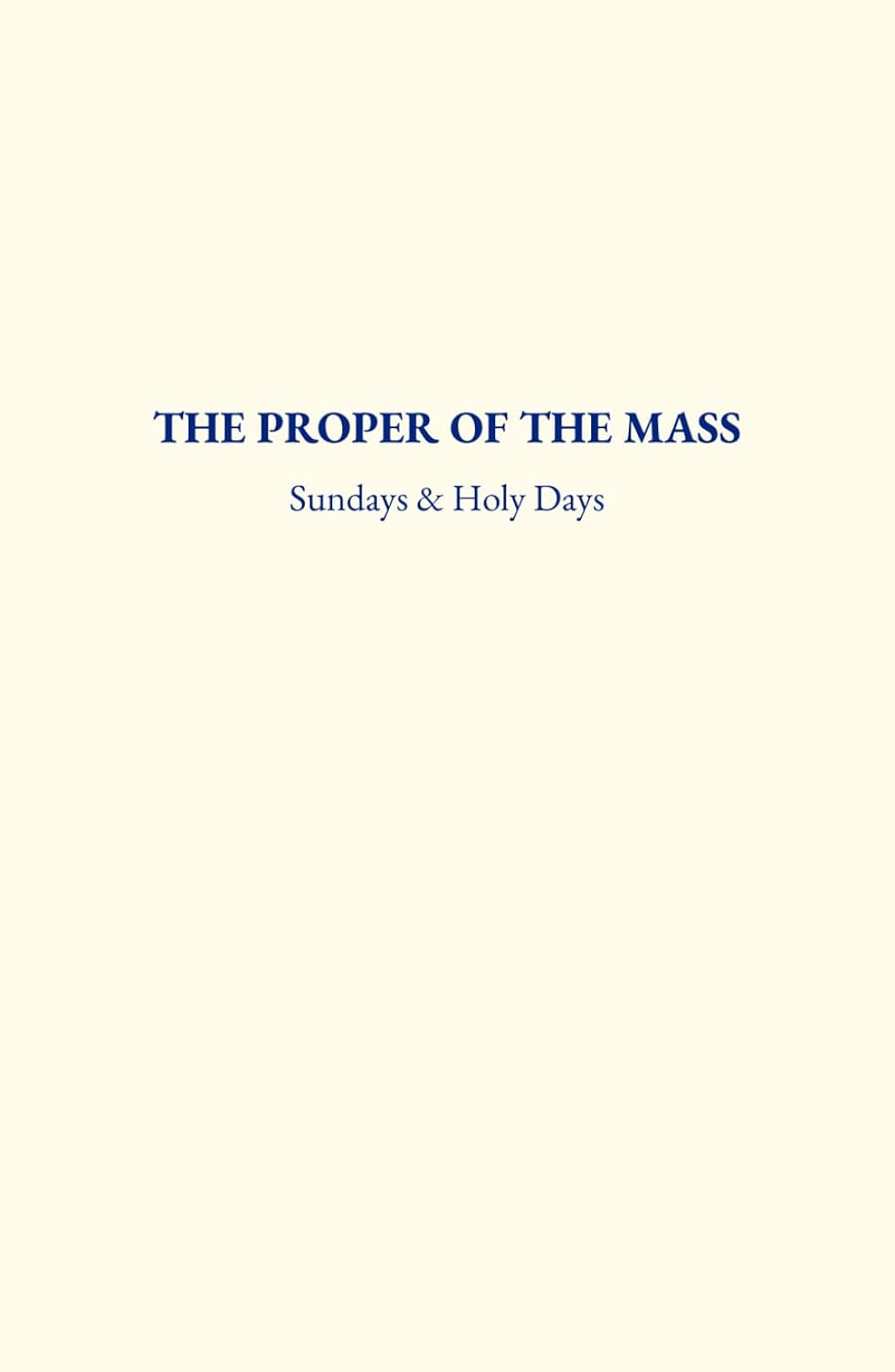 The Proper of the Mass: Sundays & Holy Days