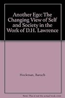 Another Ego: The Changing View of Self and Society in the Work of D.H. Lawrence 0872491684 Book Cover
