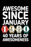 awesome since january 1980 - 40 years of awesomeness: funny birthday gift for boy or girl 40th birthday gift notebook | 110 pages | large 6x 9 | blank lined journal