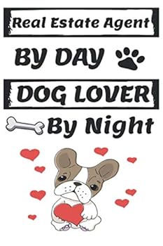 Real Estate Agent by Day Dog Lover by Night: Funny Office Real Estate Agents Journal /Notebook 6x9 Inch 110 Pages Model 11, Great Thank You Gift Idea for Office Real Estate Agents : Lined Notebook / J