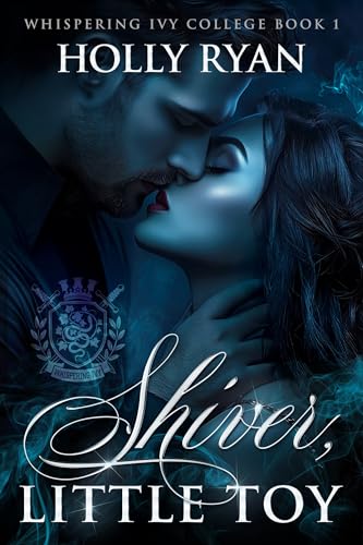 Shiver, Little Toy: A Dark Paranormal College Bully Reverse Harem Romance (Whispering Ivy Book 1)