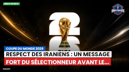 Respect des Iraniens : un message fort du s&eacute;lectionneur avant le...