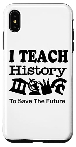 i Teaching History To Save The Future History Teacher X}zP[X iPhone XS Max p