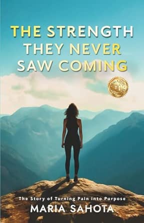 The Strength They Never Saw Coming: The Story of Turning Pain into