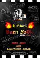 BC Film's Burn Book: Black Edition - Self Depricating, And Defiantly Self Explanatory At A Burnt Discount 173888743X Book Cover