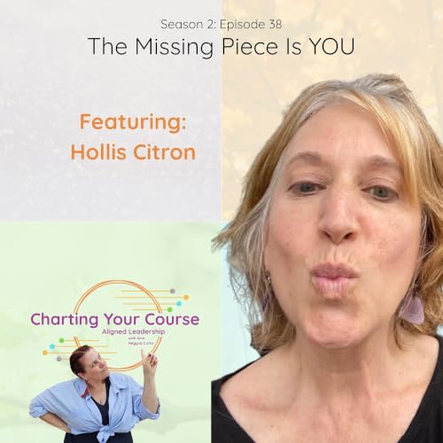 2.38 The Missing Piece Is YOU with Hollis Citron