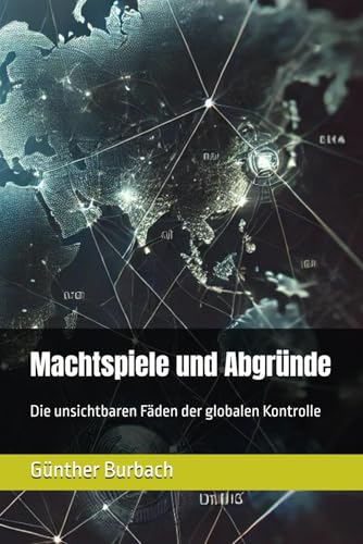 Machtspiele und Abgründe: Die unsichtbaren Fäden der globalen Kontrolle