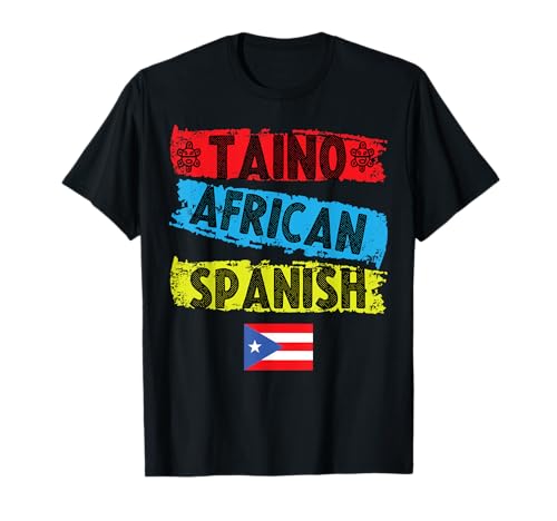 Taino African Spanish Puerto Rico Flag Puerto Rican T-Shirt