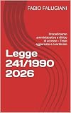 Legge 241/1990 2026 : Procedimento amministrativo e diritto di accesso – Testo aggiornato e coordinato
