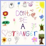 Dont Be a Stranger
