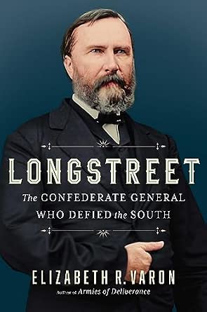 Longstreet: The Confederate General Who Defied the South