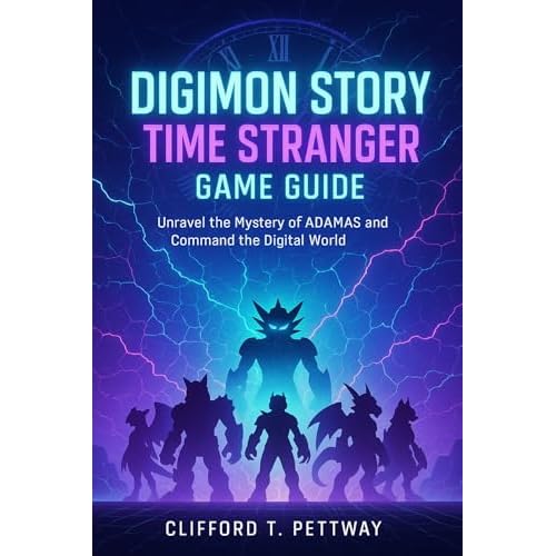 Digimon Story Time Stranger Game Guide: Unravel the Mystery of ADAMAS and Command the Digital World (English Edition)