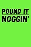  Pound It Noggin: Green Composition Notebook/Journal/Diary for DUDE Perfect Fans 6x9 Inches A5 100 Lined College Ruled Pages Great Quality Gift
