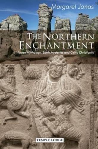 The Northern Enchantment: Norse Mythology, Earth Mysteries and Celtic Christianity