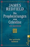 Die Prophezeiungen von Celestine: ein Abenteuer. Das spirituelle Kultbuch - James Redfield