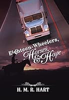 Eighteen-Wheelers, Horses, and Hope 1491777885 Book Cover