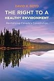 The Right to a Healthy Environment: Revitalizing Canada's Constitution (Law and Society)