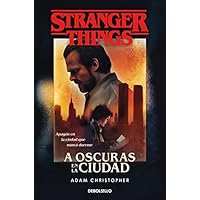 Stranger Things: A oscuras en la ciudad: Una novela oficial de