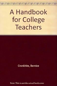 A handbook for college teachers;: An informal guide