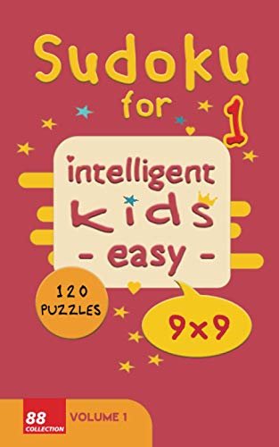 Sudoku for intelligent kids - Easy- | Volume 1- 120 Puzzles - 9x9: Easy level and fun Sudoku puzzles game for kids |Solutions included 122 pages 5x8 inches - soft cover - glossy finish