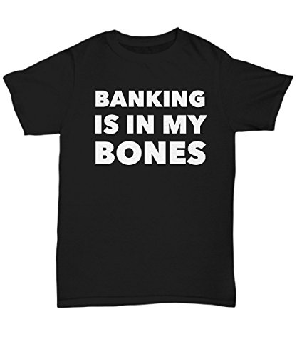 HollyWood & Twine Bank Teller Gifts Banker Gifts - Banking is in My Bones T-Shirt - Black - Unisex Tee