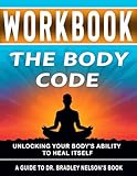 Workbook: The Body Code : An Interactive Guide to Dr. Bradley Nelson's Book