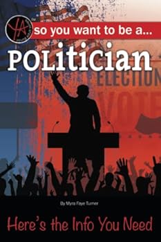 So You Want to Be a Politician: Here's the Info You Need