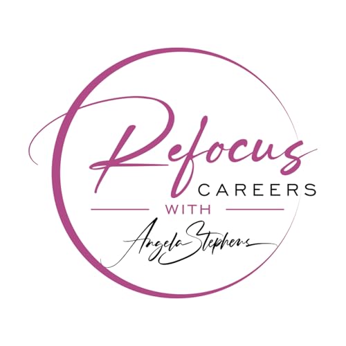 Refocus Careers Podcast Por Angela Stephens a 30 year Retained Executive Search Consultant & Career Co arte de portada