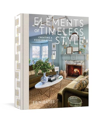 Image of Elements of Timeless Style: Creating a Forever Home