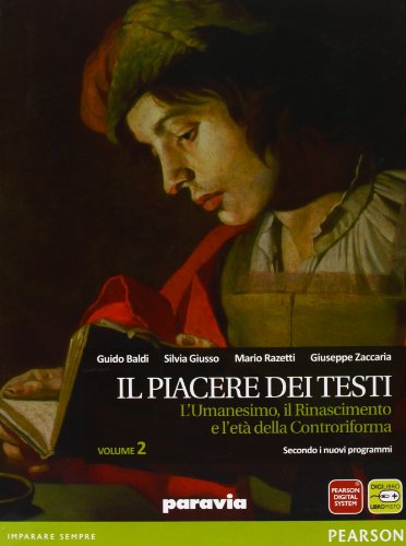  Il piacere dei testi. Per le Scuole superiori. Con espansione online. L\'umanesimo, il Rinascimento e l\'età della controriforma (Vol. 2)